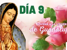 El Poder y Devoción de la Novena a Nuestra Señora de Guadalupe: Día 9
