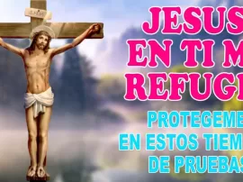 Jesús, el refugio seguro en momentos difíciles: cómo encontrar protección en tiempos de pruebas