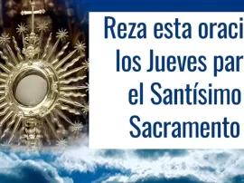 5 Oraciones para la Adoración del Santísimo Sacramento en la Iglesia Católica.